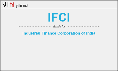 What does IFCI mean? What is the full form of IFCI?