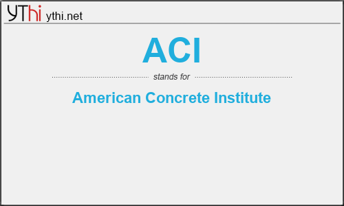 What does ACI mean? What is the full form of ACI?