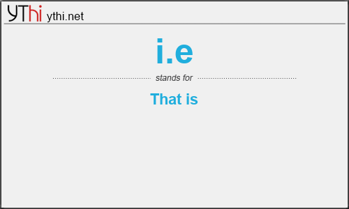 What does I.E mean? What is the full form of I.E?