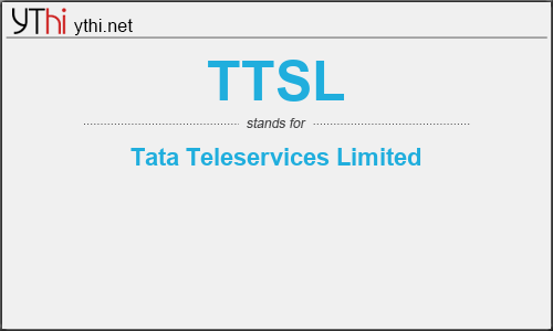 What does TTSL mean? What is the full form of TTSL?