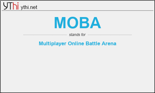 What does MOBA mean? What is the full form of MOBA?