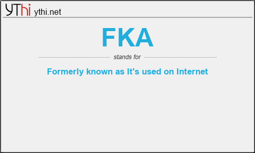 What does FKA mean? What is the full form of FKA?