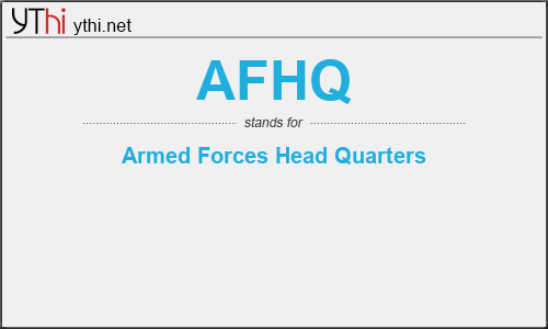 What does AFHQ mean? What is the full form of AFHQ?