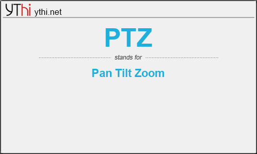 What does PTZ mean? What is the full form of PTZ?