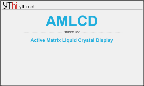 What does AMLCD mean? What is the full form of AMLCD?