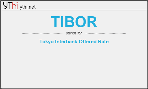 What does TIBOR mean? What is the full form of TIBOR?