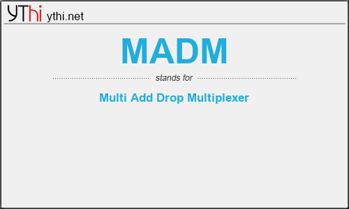 What does MADM mean? What is the full form of MADM?