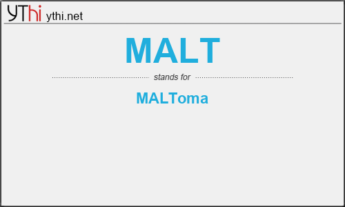 What does MALT mean? What is the full form of MALT?