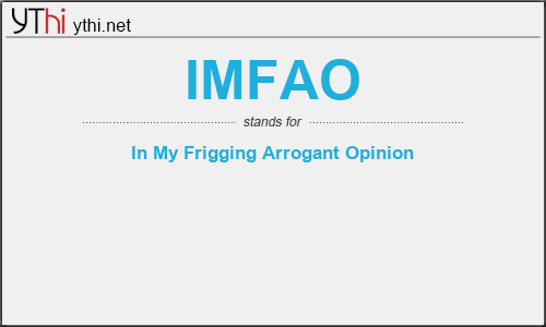 What does IMFAO mean? What is the full form of IMFAO?