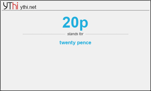 What does 20P mean? What is the full form of 20P?