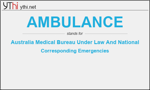 What does AMBULANCE mean? What is the full form of AMBULANCE?