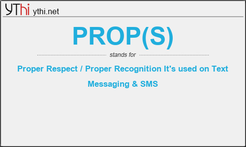 What does PROP(S) mean? What is the full form of PROP(S)?