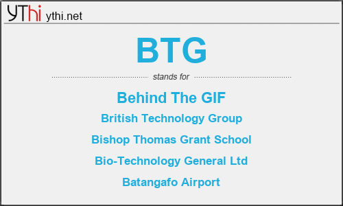 What does BTG mean? What is the full form of BTG?