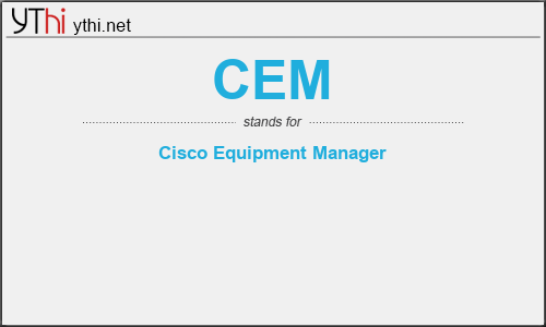 What does CEM mean? What is the full form of CEM?