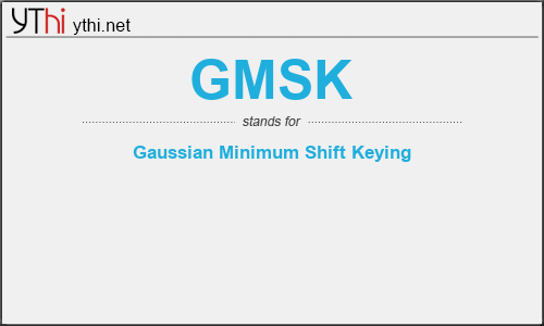 What does GMSK mean? What is the full form of GMSK?