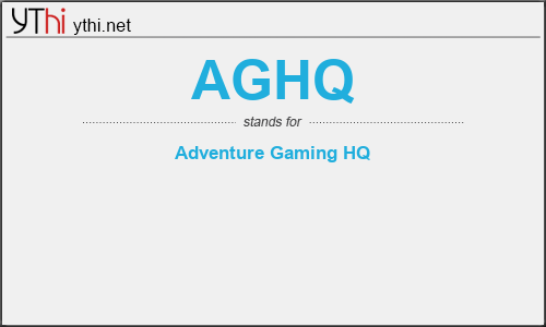 What does AGHQ mean? What is the full form of AGHQ?