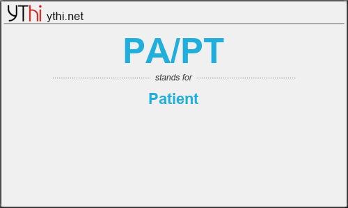 What does PA/PT mean? What is the full form of PA/PT?