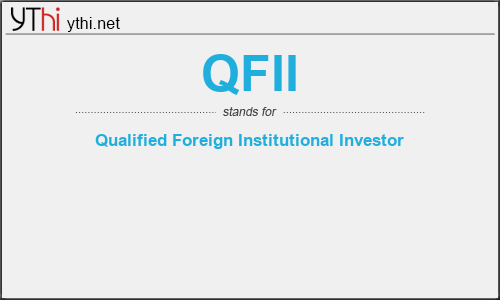 What does QFII mean? What is the full form of QFII?