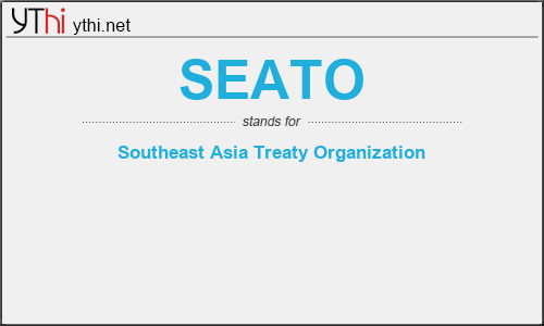 What does SEATO mean? What is the full form of SEATO?