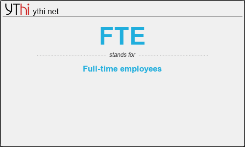 What does FTE mean? What is the full form of FTE?