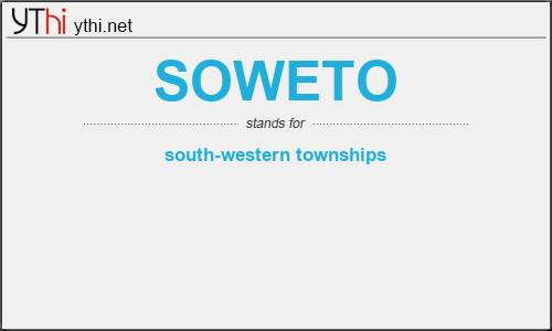 What does SOWETO mean? What is the full form of SOWETO?