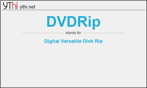What does DVDRIP mean? What is the full form of DVDRIP?