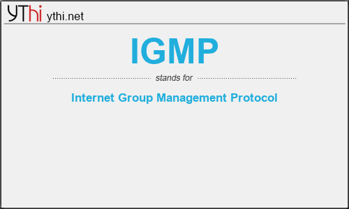 What does IGMP mean? What is the full form of IGMP?