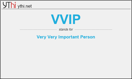 What does VVIP mean? What is the full form of VVIP?