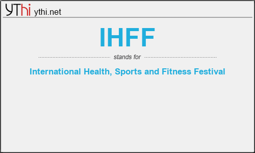 What does IHFF mean? What is the full form of IHFF?