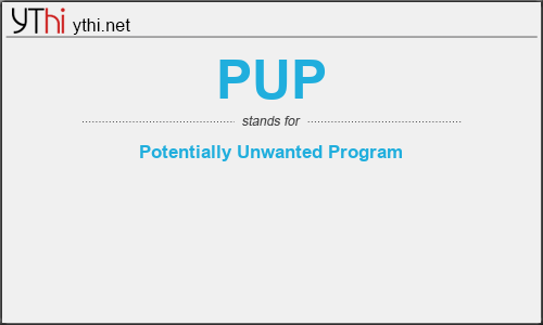 What does PUP mean? What is the full form of PUP?