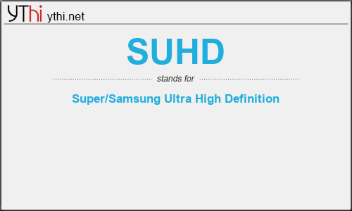 What does SUHD mean? What is the full form of SUHD?