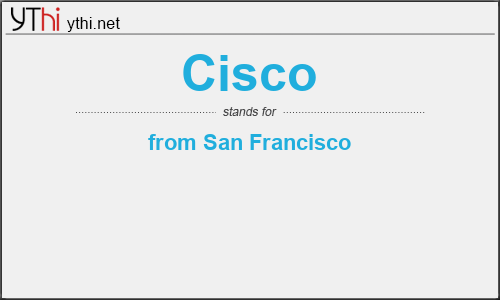 What does CISCO mean? What is the full form of CISCO?