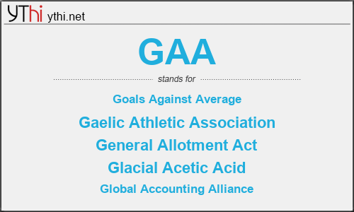 What does GAA mean? What is the full form of GAA?