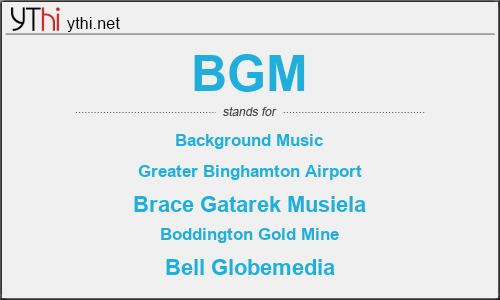 What does BGM mean? What is the full form of BGM? » English  Abbreviations&Acronyms » YThi