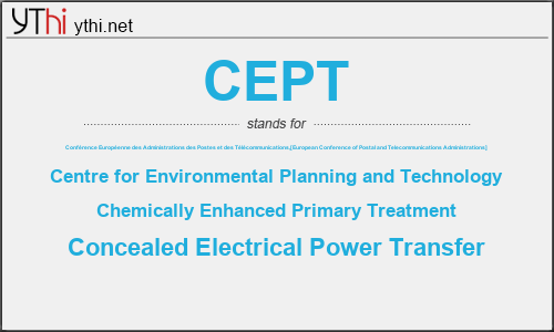 What does CEPT mean? What is the full form of CEPT?