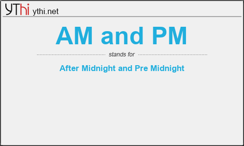 What Does Am And Pm Mean What Is The Full Form Of Am And Pm English Abbreviations Acronyms Ythi