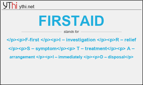 What does FIRSTAID mean? What is the full form of FIRSTAID?