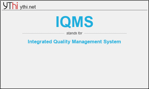 What does IQMS mean? What is the full form of IQMS?