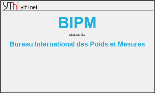 What does BIPM mean? What is the full form of BIPM?