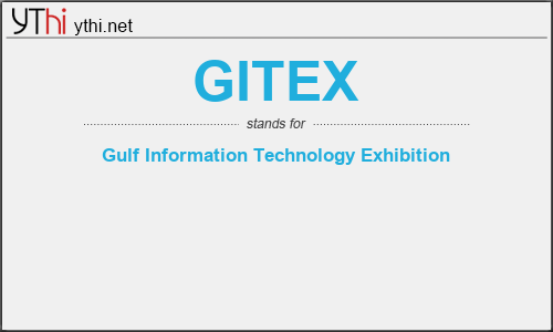 What does GITEX mean? What is the full form of GITEX?