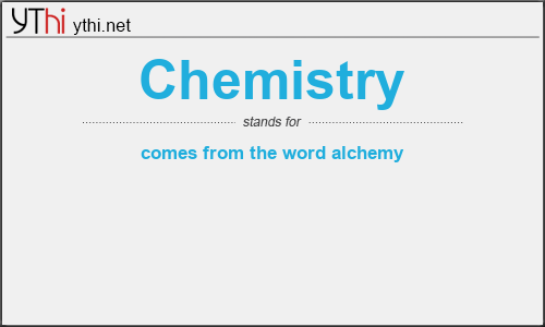 What does CHEMISTRY mean? What is the full form of CHEMISTRY?