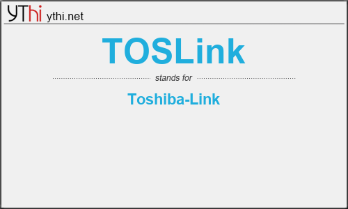What does TOSLINK mean? What is the full form of TOSLINK?