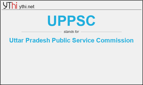 What does UPPSC mean? What is the full form of UPPSC?