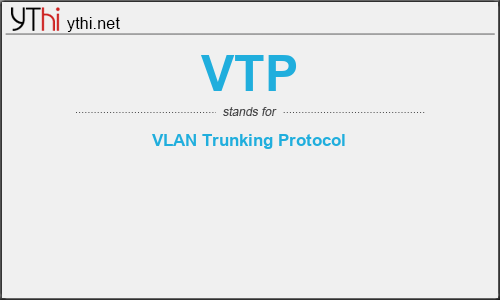 What does VTP mean? What is the full form of VTP?