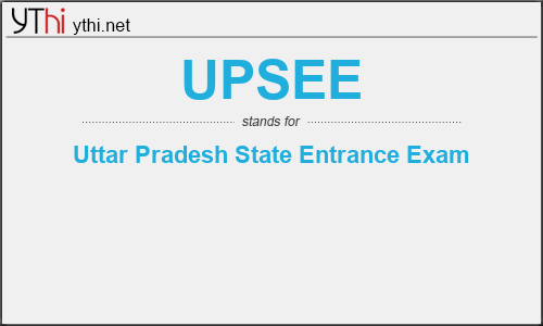 What does UPSEE mean? What is the full form of UPSEE?