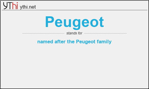 What does PEUGEOT mean? What is the full form of PEUGEOT?