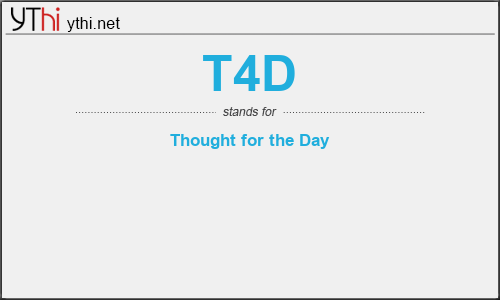 What does T4D mean? What is the full form of T4D?