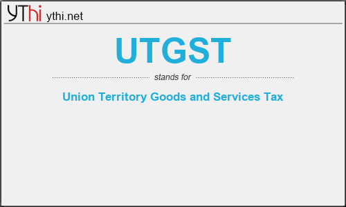 What does UTGST mean? What is the full form of UTGST?