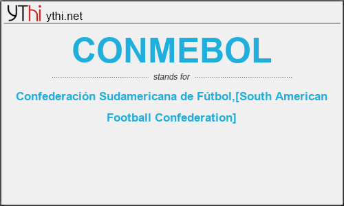 What does CONMEBOL mean? What is the full form of CONMEBOL?