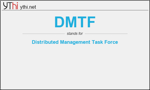 What does DMTF mean? What is the full form of DMTF?